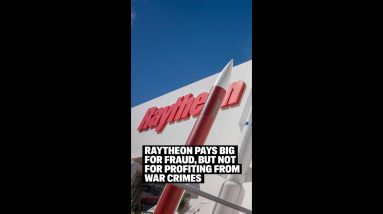 Raytheon Pays Big For Fraud, But Not For Profiting From War Crimes